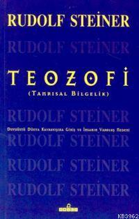 Teozofi (Tanrısal Bilgelik); Duyuüstü Dünya Kavrayışına Giriş ve İnsanın Varoluş Nedeni