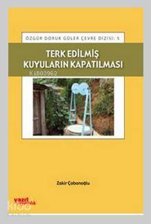 Terk Edilmiş Kuyuların Kapatılması