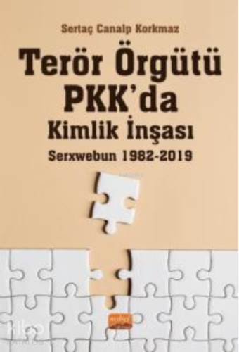 Terör Örgütü PKK’da Kimlik İnşası: Serxwebun 1982-2019 - Kitapiks.com