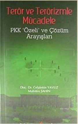 Terör ve Terörizmle Mücadele; Pkk 'Özeli' ve Çözüm Arayışları