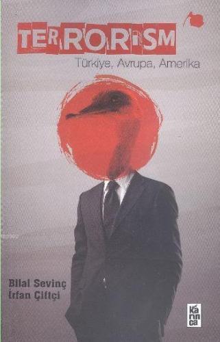 Terrorism; Türkiye, Avrupa, Amerika