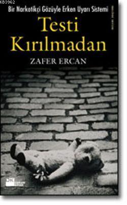 Testi Kırılmadan; Bir Narkotikçi Gözüyle Erken Uyarı Sistemi