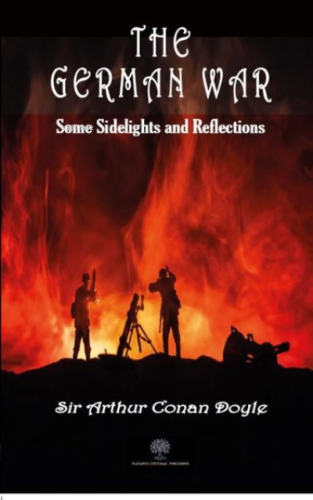 The German War Some Sidelights and Reflections