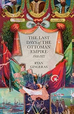 The Last Days of the Ottoman Empire - Kitapiks.com