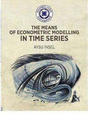 The Means of Econometric Modelling in Time Series - Kitapiks.com
