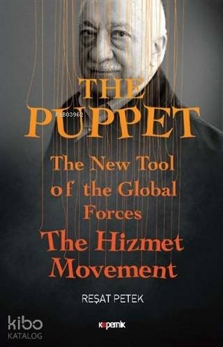 The Puppet; The New Tool of the Global Forces The Hizmet Movement - Ki