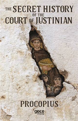 The Secret History of the Court of Justinian - Kitapiks.com