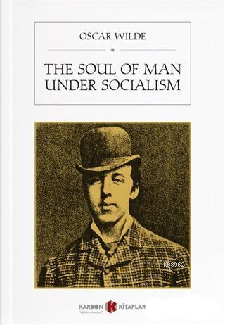 The Soul of Man Under Socialism - Kitapiks.com