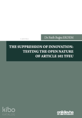 The Suppression Of Innovation: Testing The Open Nature Of Article 102 