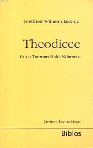 Theodicee; Ya da Tanrının Haklı Kılınması - Kitapiks.com