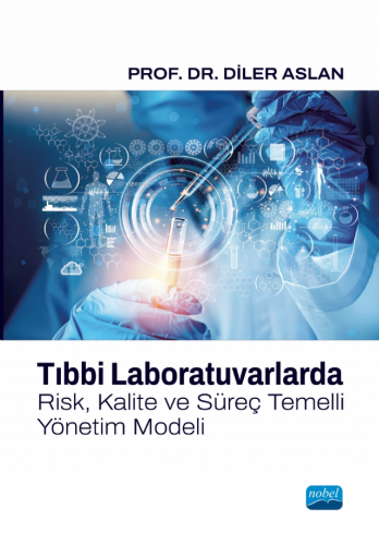 Tıbbi Laboratuvarlarda Risk, Kalite ve Süreç Temelli Yönetim Modeli - 