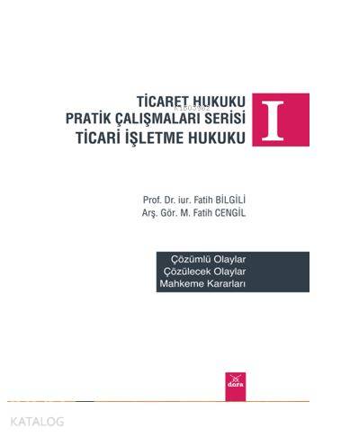 Ticaret Hukuku Pratik Çalışmaları Serisi; Ticari İşletme Hukuku
