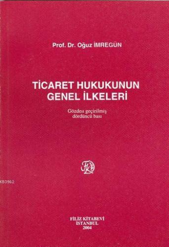 Ticaret Hukukunun Genel İlkeleri - Kitapiks.com