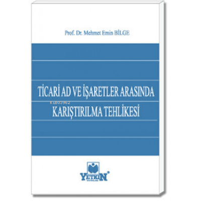 Ticari Ad ve İşaretler Arasında Karıştırılma Tehlikesi - Kitapiks.com