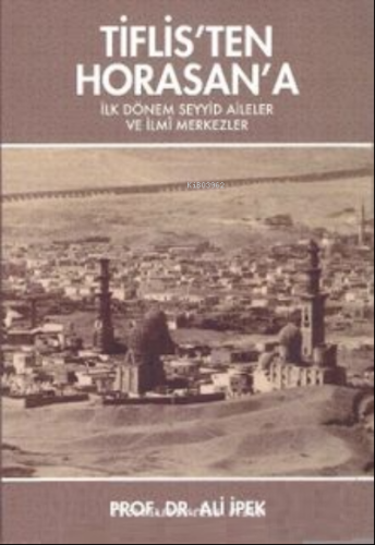 Tiflis’ten Horasan’a;İlk Dönem Seyyid Aileler ve İlmi Merkezler