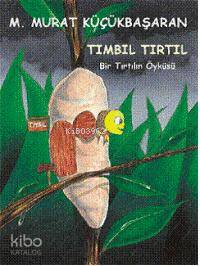 Tımbıl Tırtıl: Bir Tırtılın Öyküsü