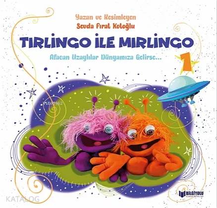 Tırlingo İle Mırlingo 1; Afacan Uzaaylılar Dünyamıza Gelirse - Kitapik