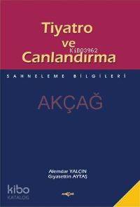 Tiyatro ve Canlandırma; Sahneleme Bilgileri - Kitapiks.com
