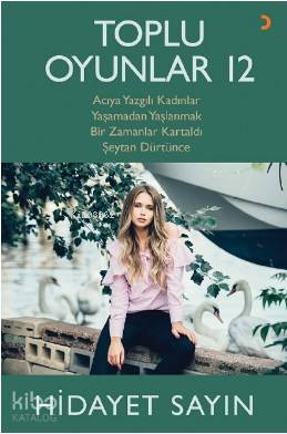 Toplu Oyunlar 12; Acıya Yazgılı Kadınlar Yaşamadan Yaşlanmak Bir Zamanlar Kartaldı Şeytan Dürtünce