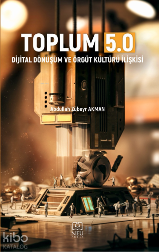 Toplum 5.0 - Dijital Dönüşüm ve Örgüt Kültürü İlişkisi - Kitapiks.com