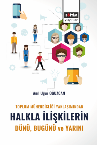 Toplum Mühendisliği Yaklaşımından Halkla İlişkilerin Dünü Bugünü ve Yarını