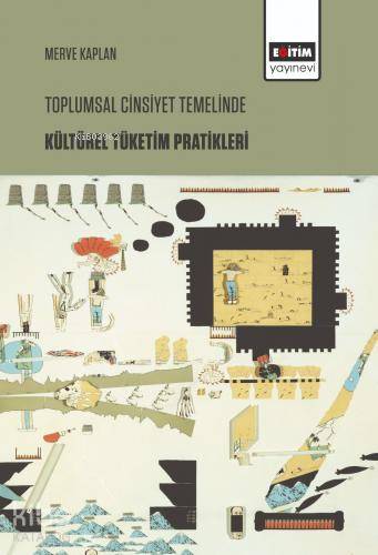 Toplumsal Cinsiyet Temelinde Kültürel Tüketim Pratikleri - Kitapiks.co