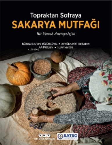 Topraktan Sofraya Sakarya Mutfağı;Bir Yemek Antropolojisi - Kitapiks.c