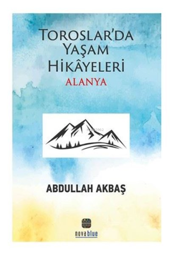 Toroslar'da Yaşam Hikayeleri Alanya
