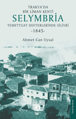 Trakya'da Bir Liman Kenti Selymbria;Temettuat Defterlerinde Silivri (1845)