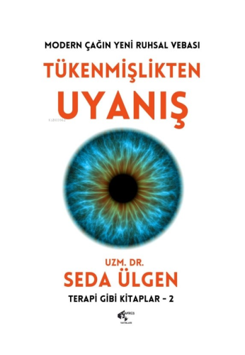 Tükenmişlikten Uyanış;Modern Çağın Yeni Ruhsal Vebası