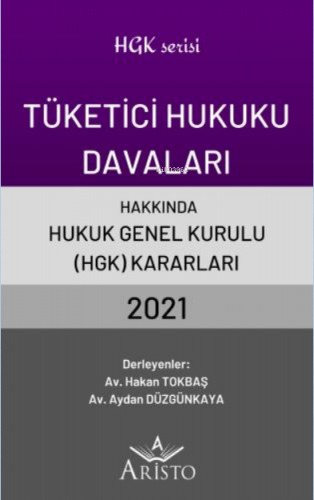 Tüketici Hukuku Davaları Hakkında Hukuk Genel Kurulu Kararları 2021