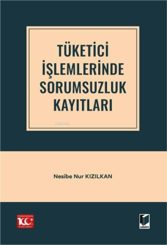 Tüketici İşlemlerinde Sorumsuzluk Kayıtları - Kitapiks.com