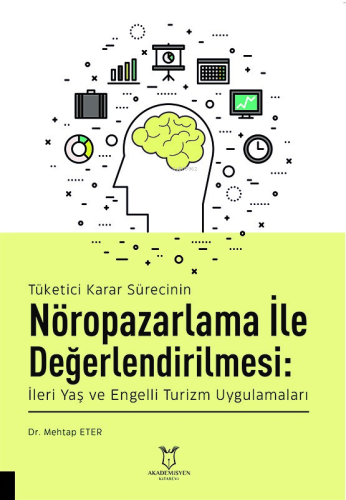 Tüketici Karar Sürecinin Nöropazarlama ile Değerlendirilmesi: İleri Ya