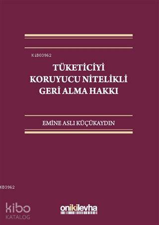 Tüketiciyi Koruyucu Nitelikli Geri Alma Hakkı - Kitapiks.com