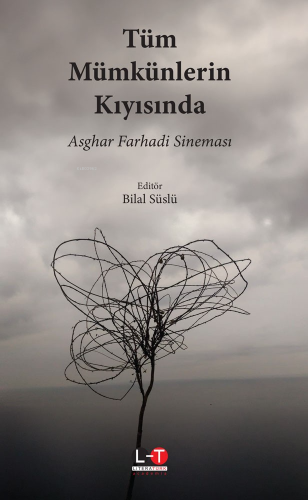 Tüm Mümkünlerin Kıyısında Asghar Farhadi Sineması