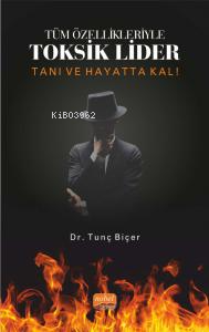 Tüm Özellikleriyle Toksik Lider- Tanı ve Hayatta Kal!
