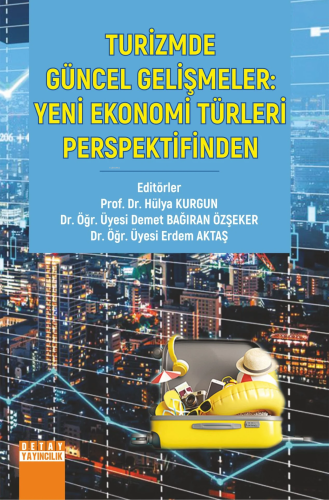Turizmde Güncel Gelişmeler: Yeni Ekonomi Türleri Perspektifinden - Kit