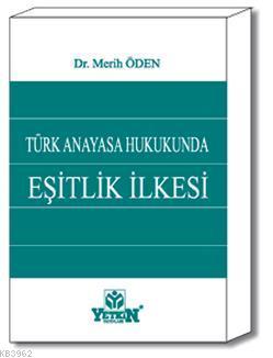Türk Anayasa Hukukunda Eşitlik İlkesi - Kitapiks.com