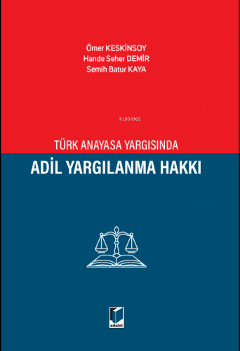 Türk Anayasa Yargısında Adil Yargılanma Hakkı