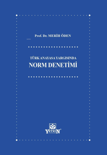 Türk Anayasa Yargısında Norm Denetimi - Kitapiks.com