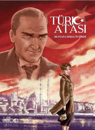 Türk Atası Mustafa Kemal'in İzinde