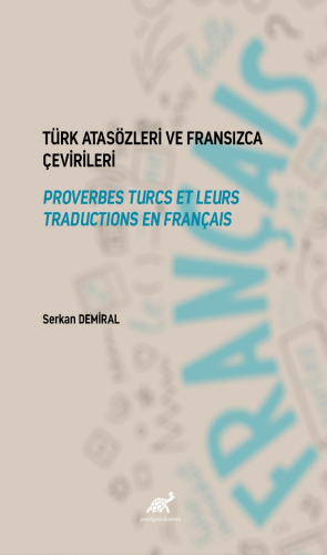 Türk Atasözleri ve Fransızca Çevirileri Proverbes Turcs et Leurs Traductions en Français