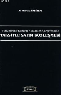 Türk Borçlar Kanunu Hükümleri ÇerçevesindeTaksitle Satım Sözleşmesi