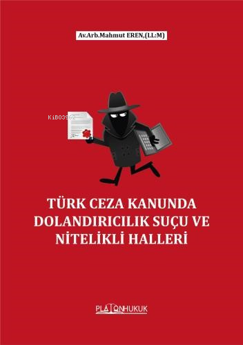 Türk Ceza Kanununda Dolandırıcılık Suçu Ve Nitelikli Halleri