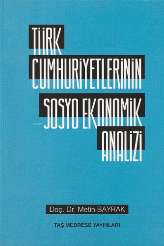Türk Cumhuriyetlerinin Sosyo Ekonomik Analizi - Kitapiks.com