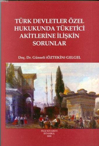 Türk Devletler Özel Hukukunda Tüketici Akitlerine İlişkin Sorunlar