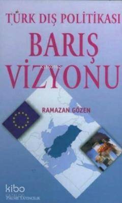 Türk Dış Politikası Barış Vizyonu