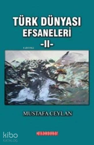 Türk Dünyası Efsaneleri II