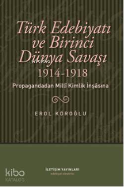 Türk Edebiyatı ve Birinci Dünya Savaşı (1914-1918); Propagandadan Mill