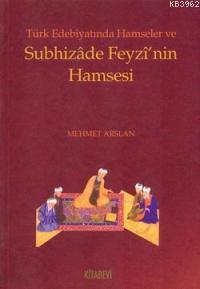 Türk Edebiyatında Hamseler ve Subhizade Feyzi'nin Hamsesi - Kitapiks.c